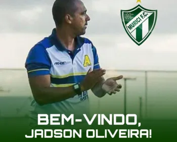 Murici anuncia Jadson Oliveira como novo treinador para a sequência da temporada