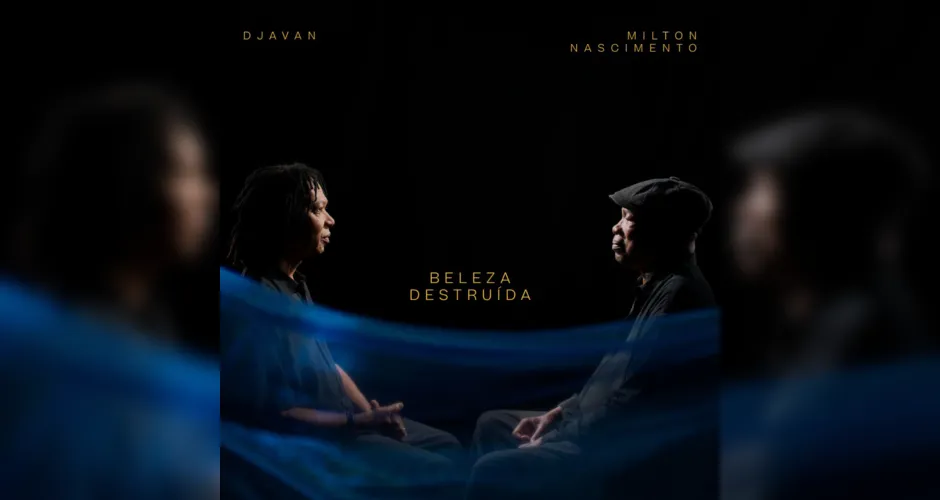 Música "Beleza destruída", de Djavan e Milton Nascimento
