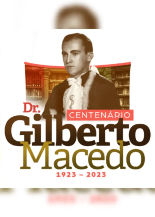 
			
				CENTENÁRIO DE GILBERTO MACEDO
			
			